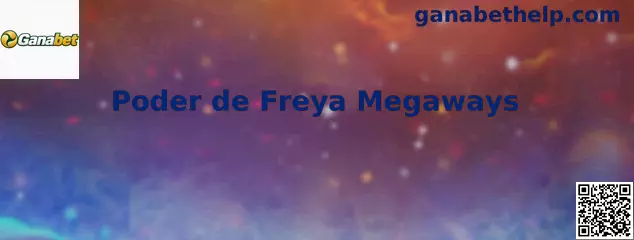 Pantalla principal de Poder de Freya Megaways en Ganabet México