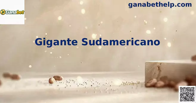 Gigante Sudamericano Ganabet